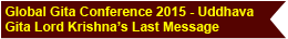 Global Gita Conference 2015 - Uddhava Gita Lord Krishna's Last Message